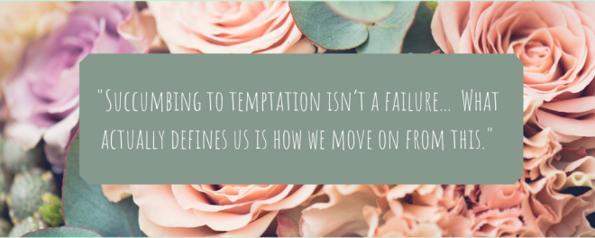 'Succumbing to temptation isn't a failure... What actually defines us is how we move on from this' on a floral background.